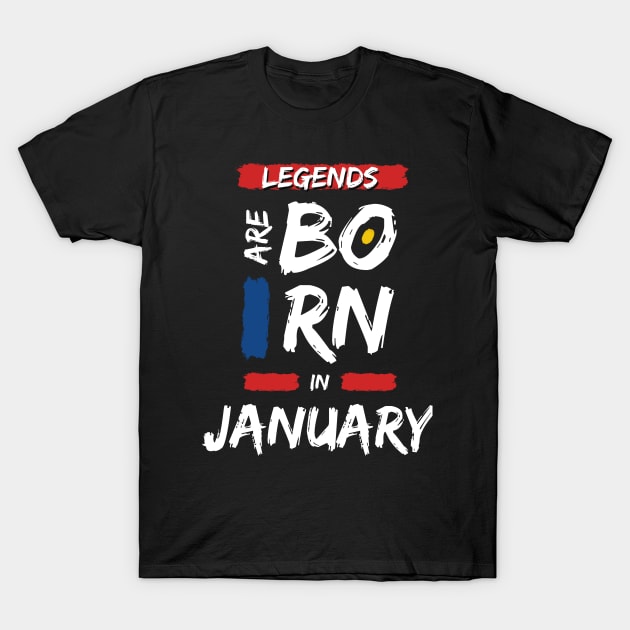 Legends are Born in January (WHITE Font) T-Shirt T-Shirt by Xtian Dela ✅